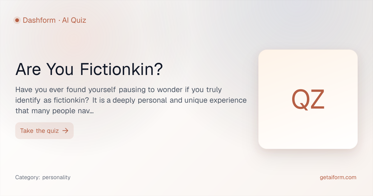Are You Fictionkin? 2026 | Dashform