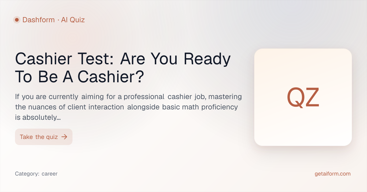 Cashier Test: Are You Ready To Be A Cashier? 2026 | Dashform AI Quiz