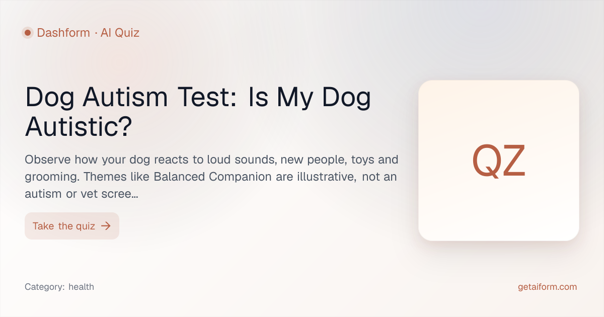 Dog Autism Test: Is My Dog Autistic? 2026 | Dashform
