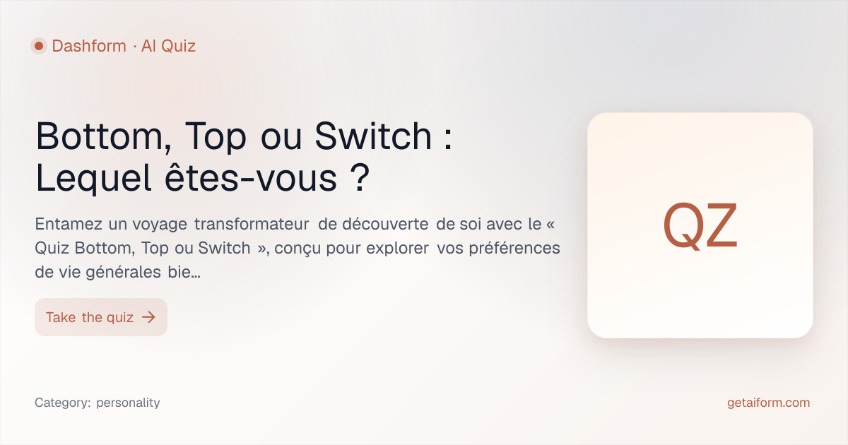 Bottom, Top ou Switch : Lequel êtes-vous ? 2026 | Dashform